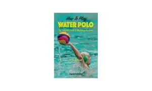 A water polo player in a green cap holds a colorful ball above the water, ready to pass. The book cover "How To Play WATER POLO" is displayed.