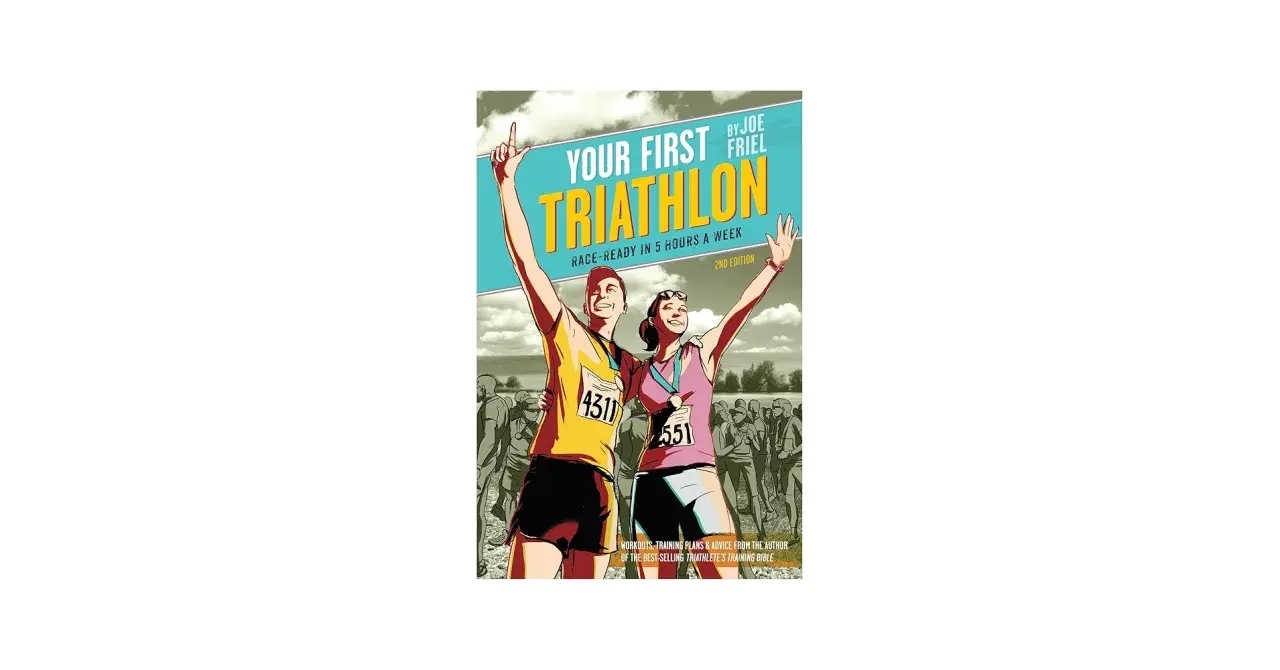 Book cover: "Your First Triathlon" by Joe Friel. A man and woman celebrate finishing a race, offering a guide on how to train for a triathlon.